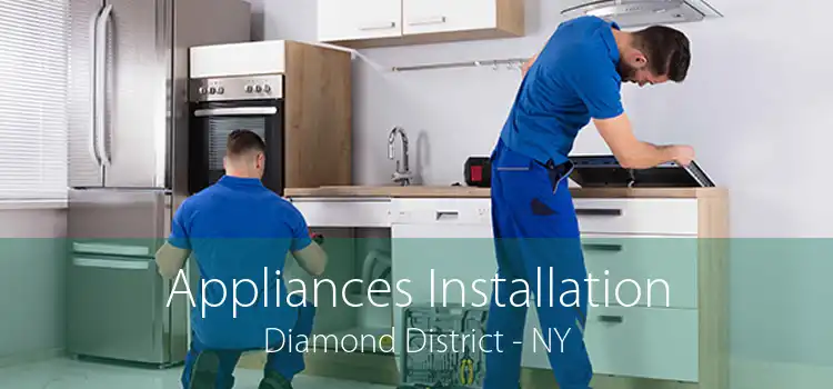 Appliances Installation Diamond District - NY