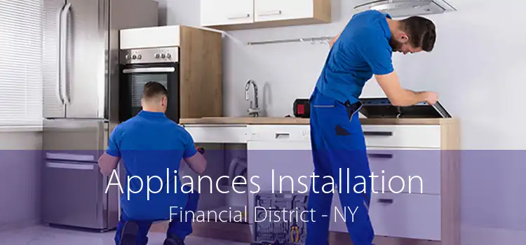 Appliances Installation Financial District - NY