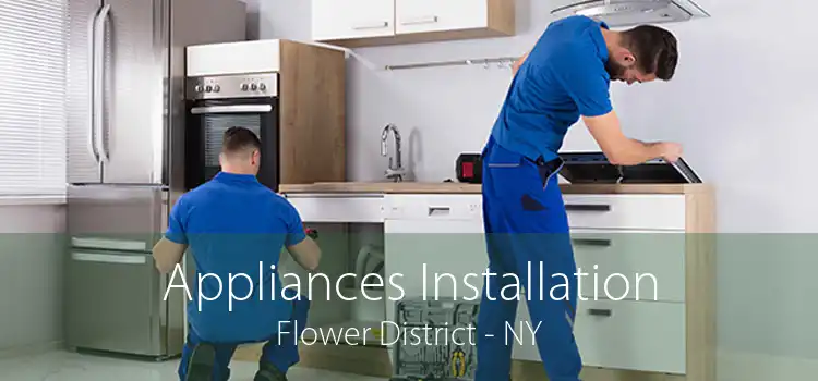 Appliances Installation Flower District - NY