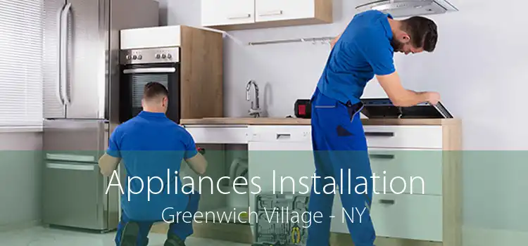 Appliances Installation Greenwich Village - NY