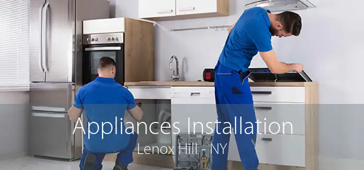 Appliances Installation Lenox Hill - NY