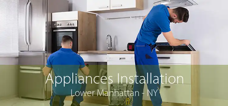 Appliances Installation Lower Manhattan - NY