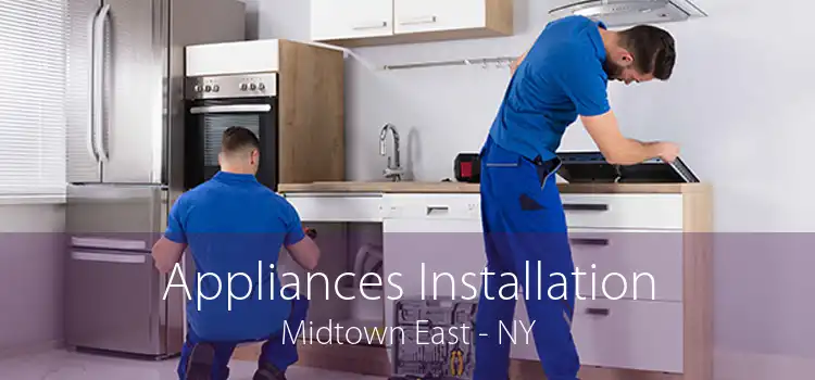 Appliances Installation Midtown East - NY