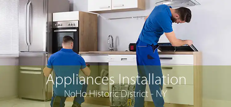 Appliances Installation NoHo Historic District - NY