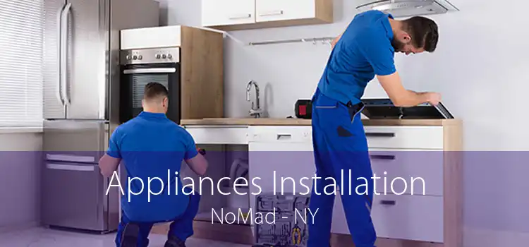 Appliances Installation NoMad - NY