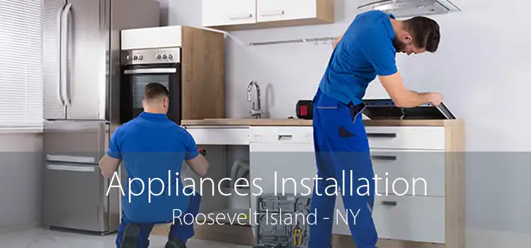 Appliances Installation Roosevelt Island - NY