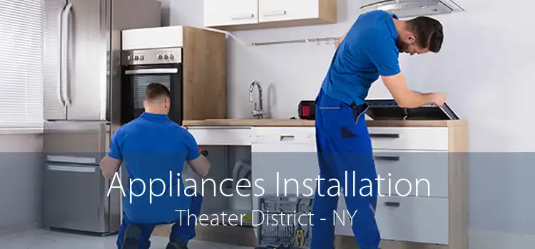 Appliances Installation Theater District - NY