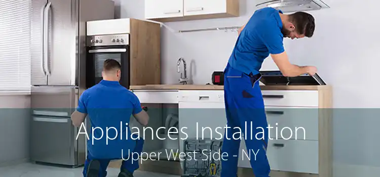 Appliances Installation Upper West Side - NY