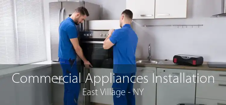 Commercial Appliances Installation East Village - NY