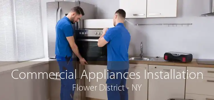 Commercial Appliances Installation Flower District - NY