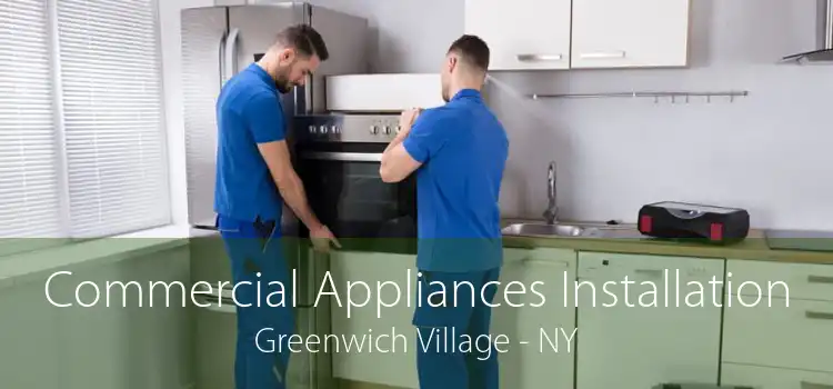 Commercial Appliances Installation Greenwich Village - NY