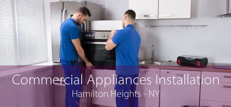 Commercial Appliances Installation Hamilton Heights - NY