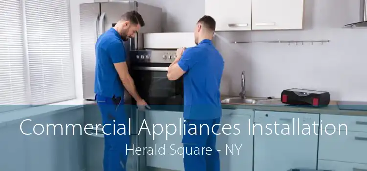 Commercial Appliances Installation Herald Square - NY