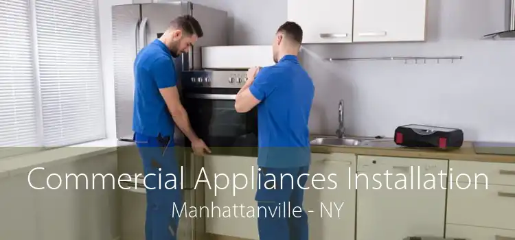 Commercial Appliances Installation Manhattanville - NY