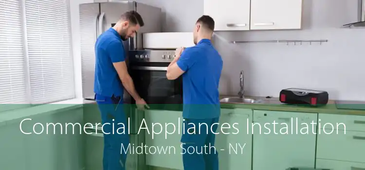 Commercial Appliances Installation Midtown South - NY