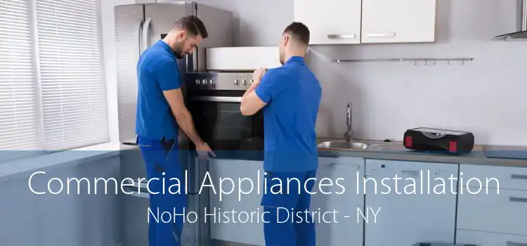 Commercial Appliances Installation NoHo Historic District - NY