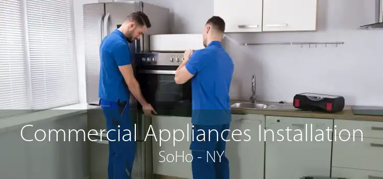 Commercial Appliances Installation SoHo - NY