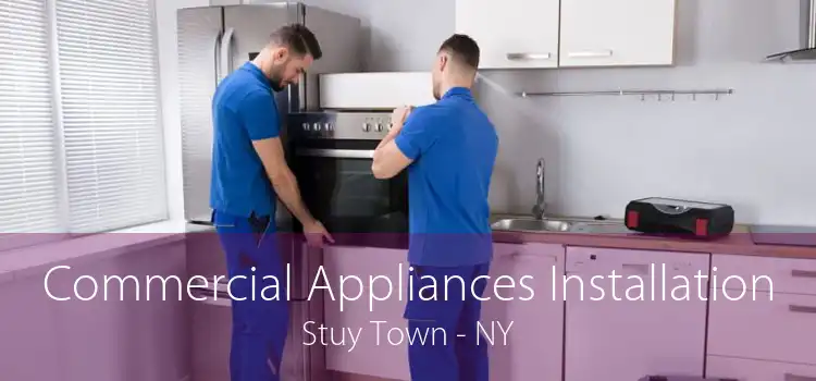 Commercial Appliances Installation Stuy Town - NY