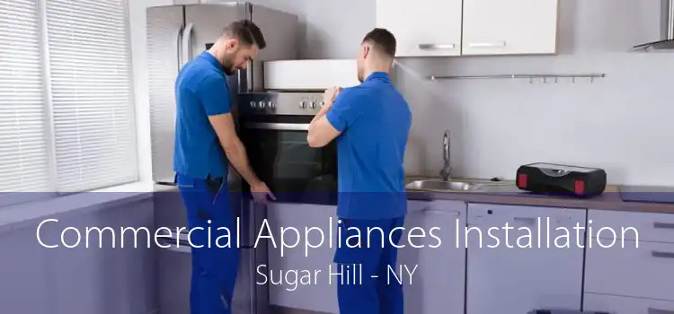 Commercial Appliances Installation Sugar Hill - NY