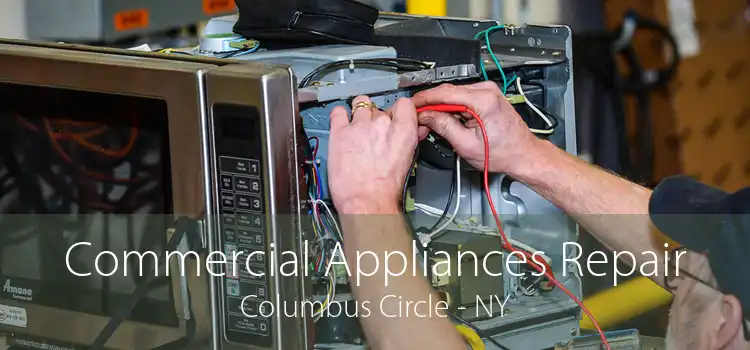 Commercial Appliances Repair Columbus Circle - NY