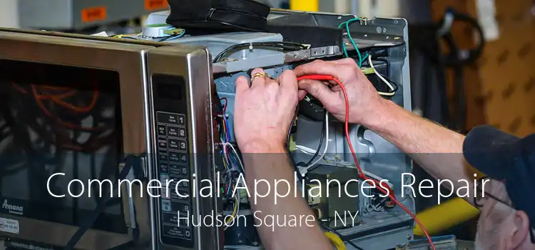 Commercial Appliances Repair Hudson Square - NY