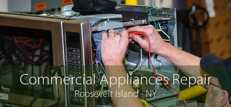 Commercial Appliances Repair Roosevelt Island - NY