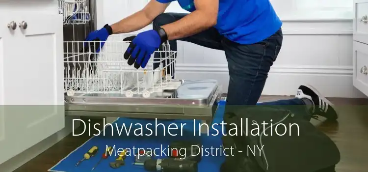 Dishwasher Installation Meatpacking District - NY