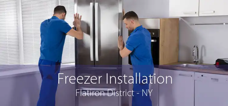 Freezer Installation Flatiron District - NY