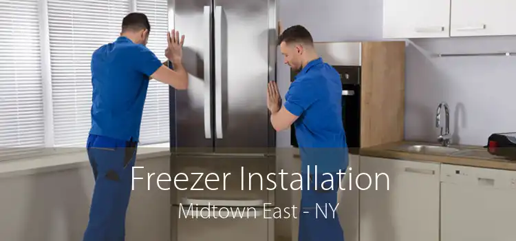 Freezer Installation Midtown East - NY