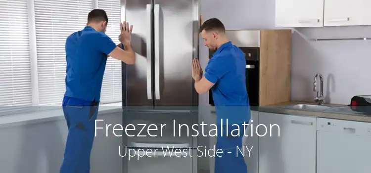 Freezer Installation Upper West Side - NY