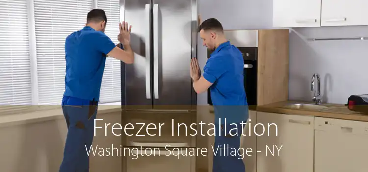 Freezer Installation Washington Square Village - NY