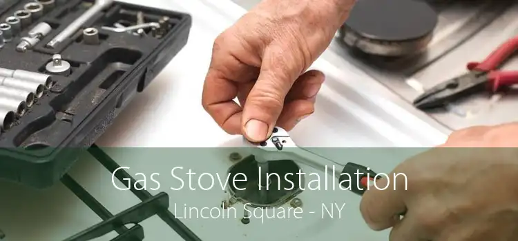 Gas Stove Installation Lincoln Square - NY