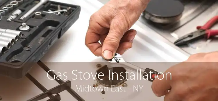 Gas Stove Installation Midtown East - NY