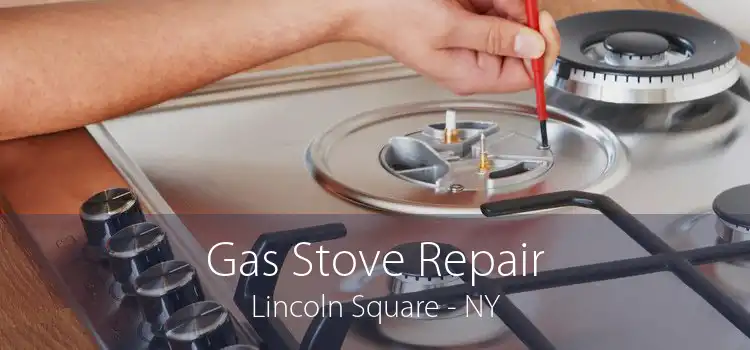 Gas Stove Repair Lincoln Square - NY