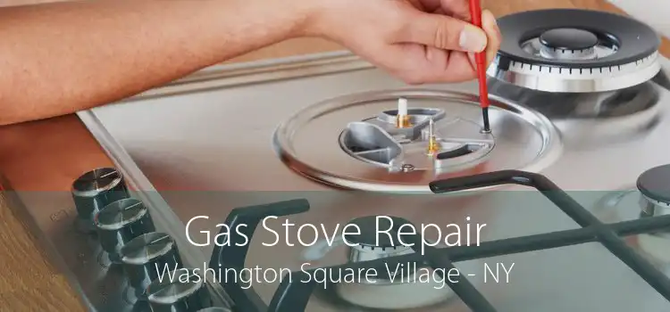 Gas Stove Repair Washington Square Village - NY