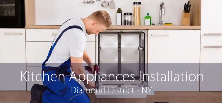 Kitchen Appliances Installation Diamond District - NY