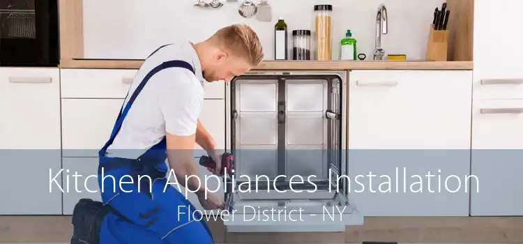 Kitchen Appliances Installation Flower District - NY