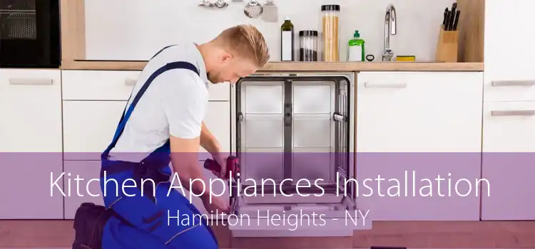 Kitchen Appliances Installation Hamilton Heights - NY