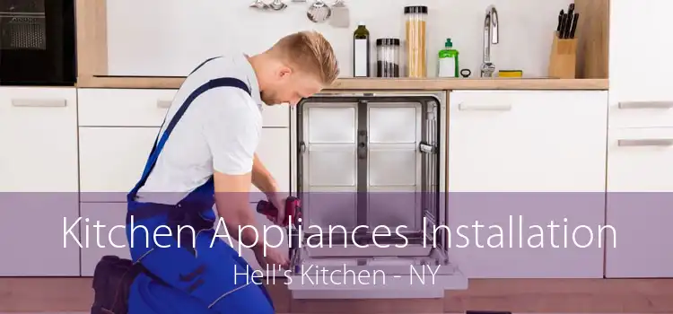 Kitchen Appliances Installation Hell's Kitchen - NY