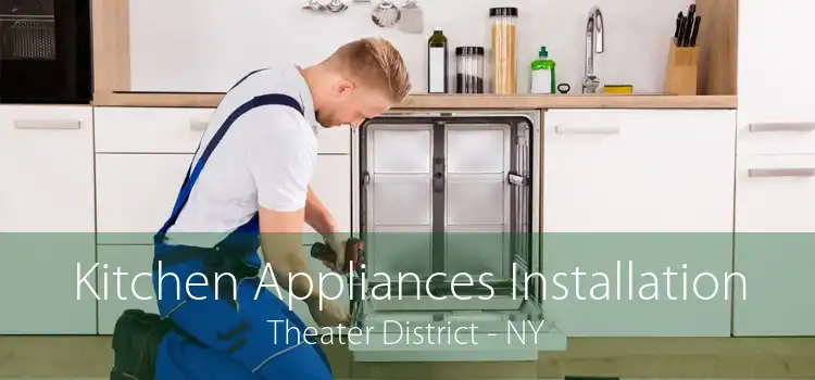 Kitchen Appliances Installation Theater District - NY