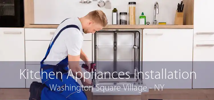 Kitchen Appliances Installation Washington Square Village - NY