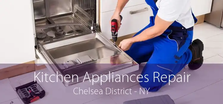 Kitchen Appliances Repair Chelsea District - NY