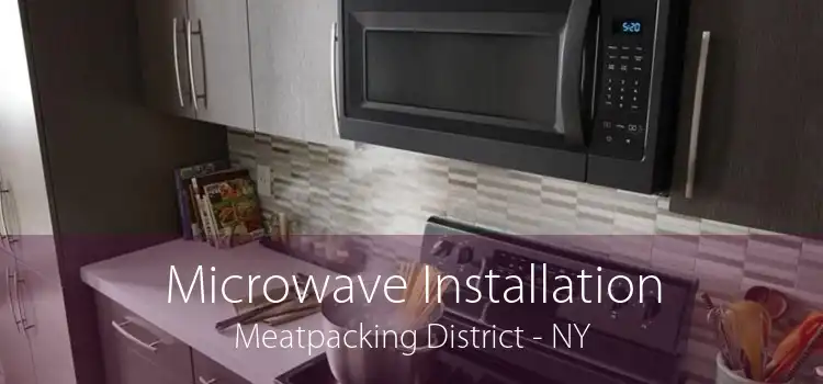 Microwave Installation Meatpacking District - NY