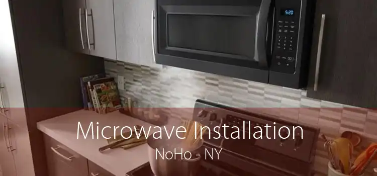 Microwave Installation NoHo - NY