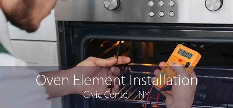 Oven Element Installation Civic Center - NY