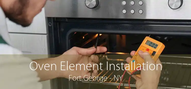 Oven Element Installation Fort George - NY