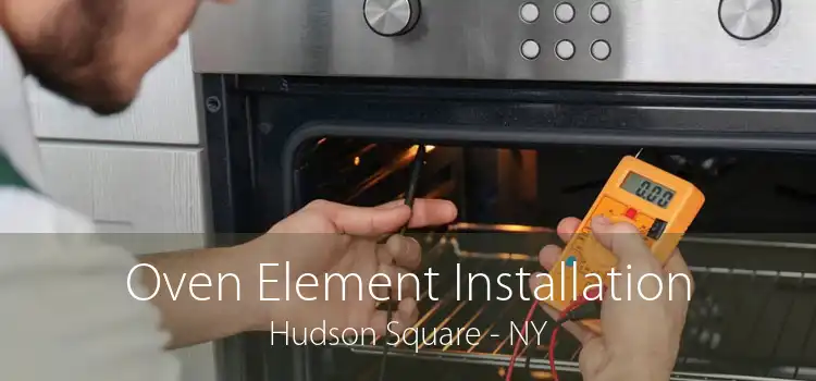 Oven Element Installation Hudson Square - NY