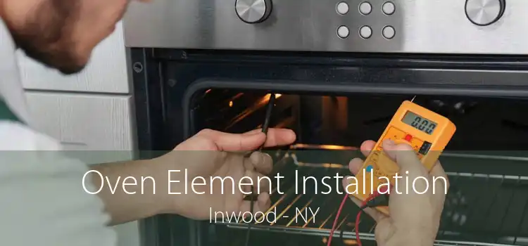 Oven Element Installation Inwood - NY