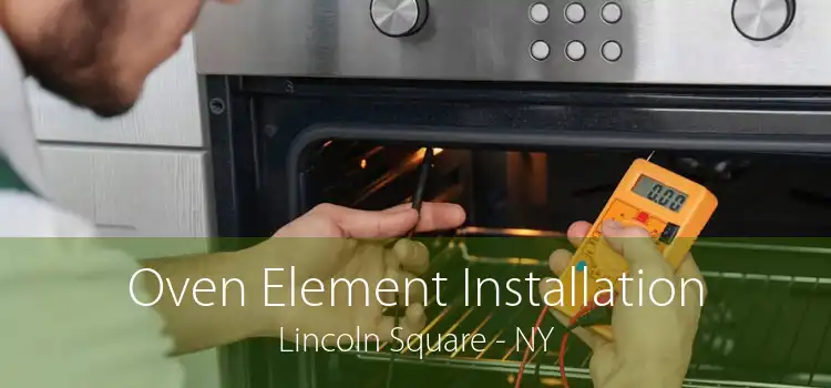 Oven Element Installation Lincoln Square - NY