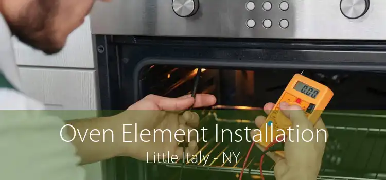 Oven Element Installation Little Italy - NY